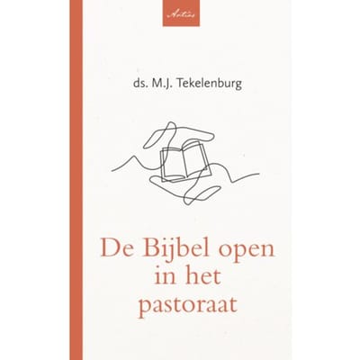 De Bijbel Open In Het Pastoraat - M.J. Tekelenburg