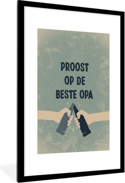 Fotolijst incl. Poster - Spreuken - Quotes - Proost op de beste opa - Opa - 80x120 cm - Posterlijst