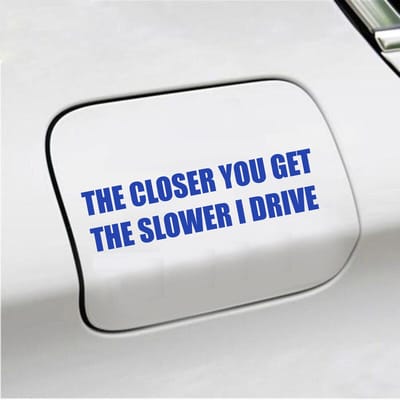 Bumpersticker - The Closer You Get The Slower I Drive - 4 X 14,8 - Blauw