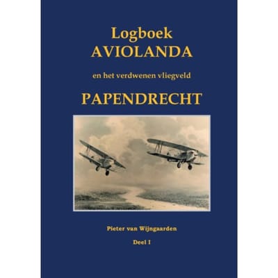 Het Verdwenen Vliegveld Papendrecht - Pieter van Wijngaarden
