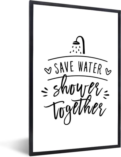 Fotolijst incl. Poster - Spreuken - Quotes - Save water shower together - Douche - Water - 40x60 cm - Posterlijst