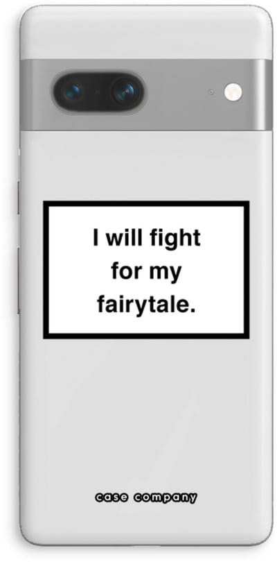 Case Company® - Hoesje geschikt voor Google Pixel 7 hoesje - Fight for my fairytale - Soft Cover Telefoonhoesje - Bescherming aan alle Kanten en Schermrand