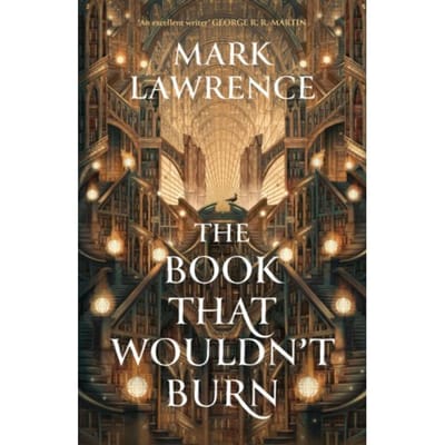 The Book That Wouldn’t Burn - The Library Trilogy - Mark Lawrence