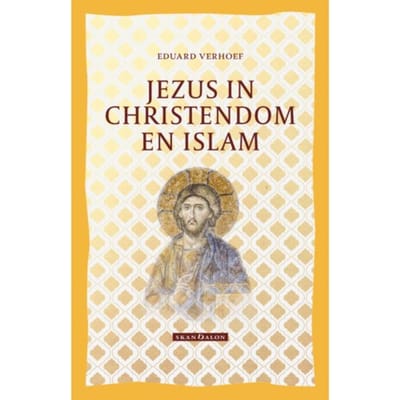 Jezus In Christendom En Islam - Eduard Verhoef