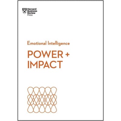 Power And Impact (Hbr Emotional Intelligence Series) - Hbr Emotional Intelligence Series - Harvard Business Review