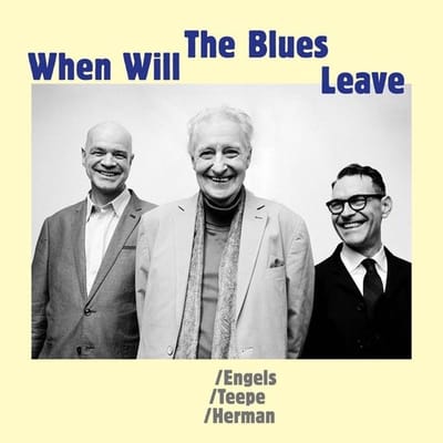 WHEN WILL THE BLUES LEAVE