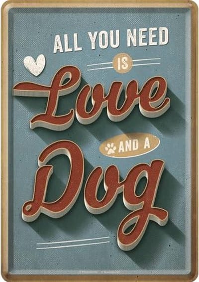 Metal card all you need is love and a dog -10x14cm-