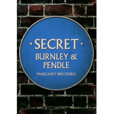 Secret Burnley & Pendle - Secret - Margaret Brecknell