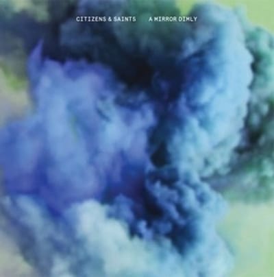 Citizens & Saints - A Mirror Dimly (CD)
