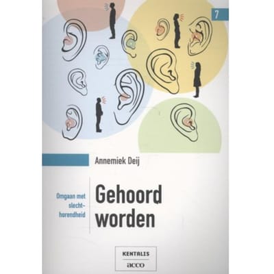 Gehoord Worden / Omgaan Met Slechthorendheid - Annemiek Deij