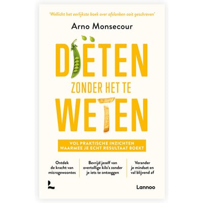 Diëten Zonder Het Te Weten - Arno Monsecour
