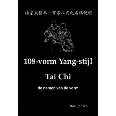 108-Vorm Yang-Stijl Tai Chi - De Namen Van De Vorm - Roel Jansen