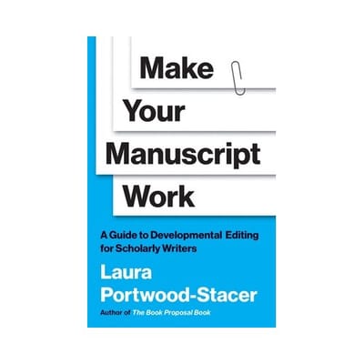 Make Your Manuscript Work - Skills For Scholars - Laura Portwood-Stacer