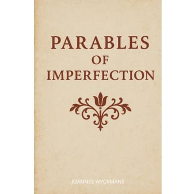 Parables Of Imperfection - Joannes Wyckmans
