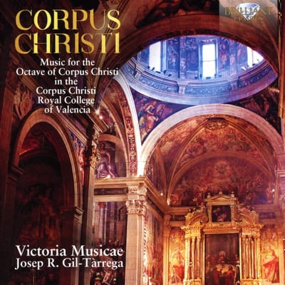 Corpus Christi: Music for the Octave of Corpus Christi in the Corpus Christi Royal College of Valencia (CD)