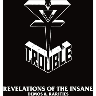 Trouble - Revelations Of The Insane Demos & Rarities (2 CD) (Remastered)