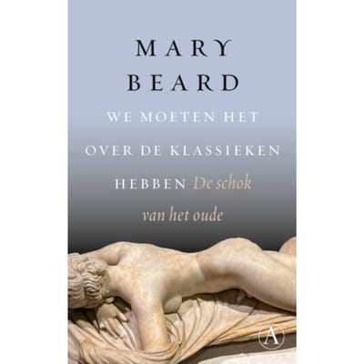 We Moeten Het Over De Klassieken Hebben - Mary Beard