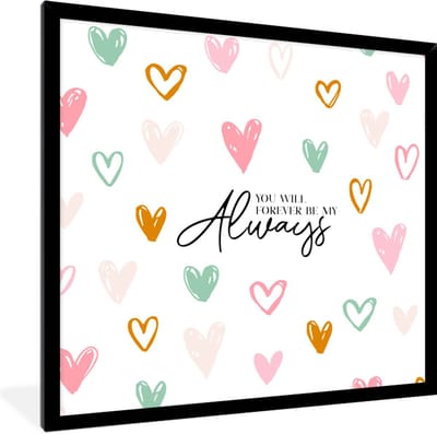 Fotolijst incl. Poster - Vriendschap - Best friends - Quotes - You will forever be my always - Spreuken - 40x40 cm - Posterlijst