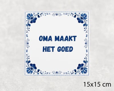 Spreuk tegel 15x15 cm Oma maakt het goed