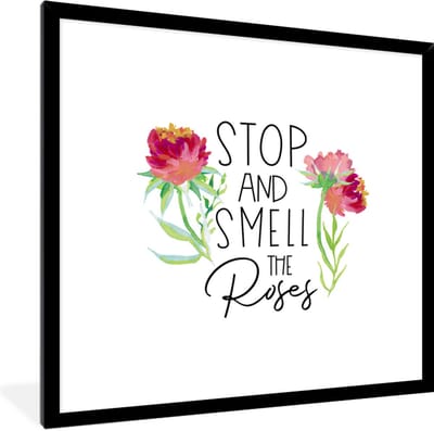 Fotolijst incl. Poster - Spreuken - Quotes - Stop and smell the roses - 40x40 cm - Posterlijst