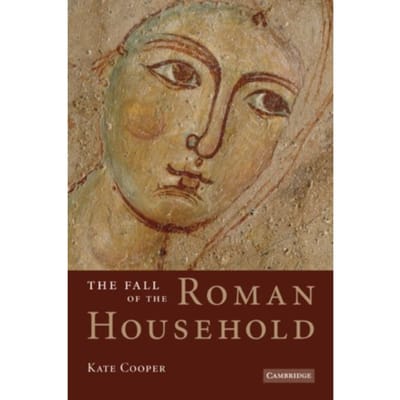 The Fall Of The Roman Household - Cooper, Kate (University of Manc