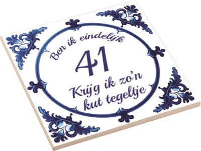 Spreuktegel | Ben Ik Eindelijk 41 Jaar Krijg Ik Zo'n Kut Tegeltje | Kuttegel | Cadeau Verjaardag