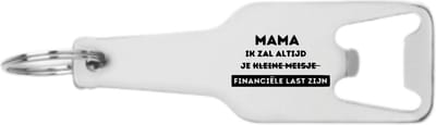 Akyol - mama ik zal altijd je financiële last zijn flesopener - Mama - familie mensen die een mama hebben - cadeau - 105 x 25mm