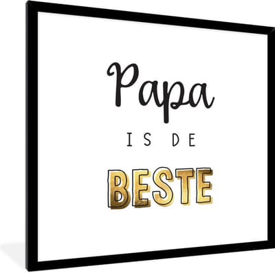 Fotolijst incl. Poster - Spreuken - Papa is de beste - Quotes - Vaderdag - 40x40 cm - Posterlijst