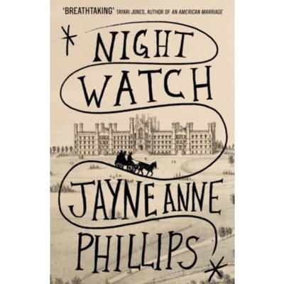 Night Watch - Jayne Anne Phillips