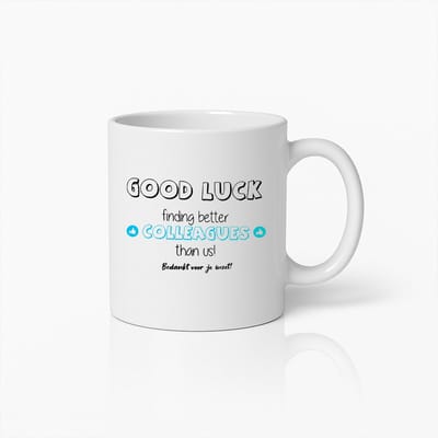 Grappige “Good Luck Finding Better Colleagues” Witte Mok 330 ml – Afscheid Cadeau Koffiemok – Perfect Kantoor Afscheidscadeau voor Collega’s