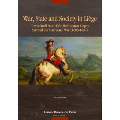 War, State, And Society In Liège - Avisos De Flandes - Roeland Goorts
