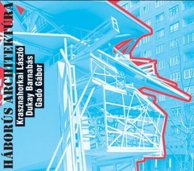 Krasznahorkai László, Gábor Gadó, Barnabás Dukay - Háborús Architektúra (CD)