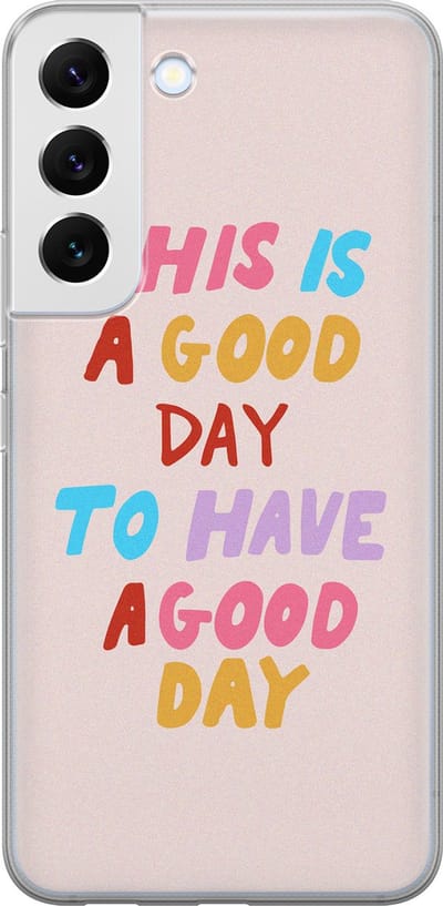 Leuke Telefoonhoesjes - Hoesje geschikt voor Samsung Galaxy S22 - This is a good day - Soft case - TPU - Tekst - Multi