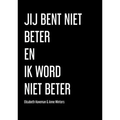 Jij Bent Niet Beter En Ik Word Niet Beter - Anne Winters