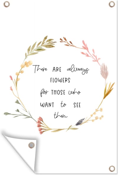 Muurdecoratie Quotes - Spreuken - There are always flowers for those who want to see them - 120x180 cm - Tuinposter - Tuindoek