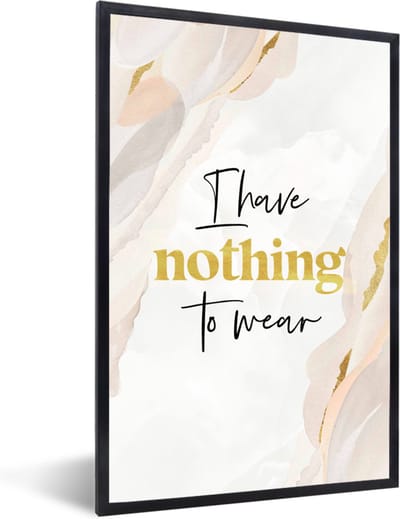 Fotolijst incl. Poster - Tiener - Quotes - Goud - I have nothing to wear - 40x60 cm - Posterlijst