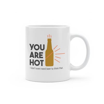 You Are Hot Mok – Grappige Bier Tekst Design – Witte Keramische Koffiemok 330 ml
