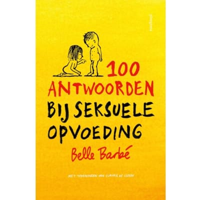 100 Antwoorden Bij Seksuele Opvoeding - Belle Barbe
