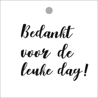 Luxe Bloemenkaartje - Cadeaukaartje - Label - Wenskaartje - 7x7cm - Wit - Bedankt voor de leuke dag - 20 Stuks - Met Boorgaatje