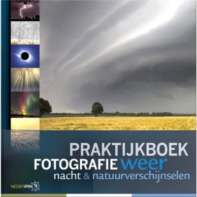 Praktijkboek Fotografie, Weer, Nacht En Natuurverschijnselen - Praktijkboeken