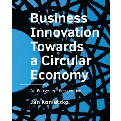 Business Innovation Towards A Circular Economy - A+Be Architecture And The Built Environment - Jan Konietzko
