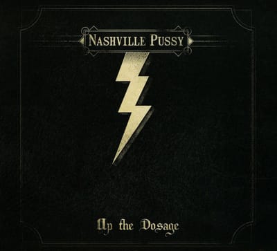 Up The Dosage - Nashville Pussy