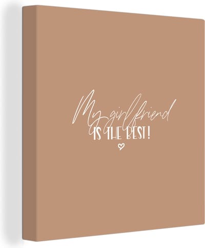 Canvas Schilderij Vriendin - My girlfriend is the best! - Spreuken - Quotes - 20x20 cm - Wanddecoratie