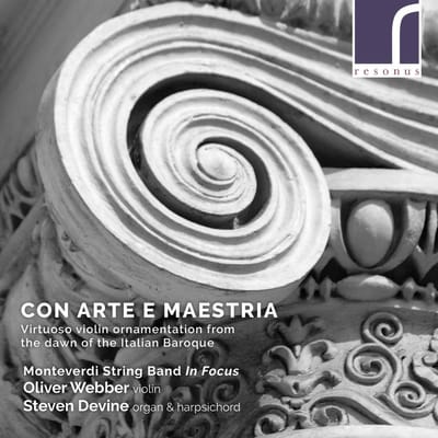 Monteverdi String Band, Oliver Webber, Steven Devine - Con Arte E Maestria | Vrituoso Violin Ornamentation From The Dawn Of The Italian Baroque (CD)