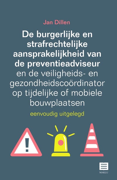 De Burgerlijke En Strafrechtelijke Aansprakelijkheid Van De Preventieadviseur En De - Jan Dillen