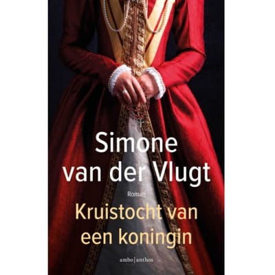 Kruistocht Van Een Koningin - Simone van der Vlugt