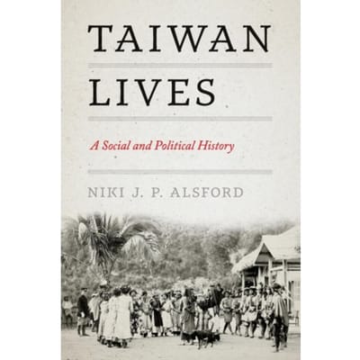 Taiwan Lives - Taiwan And The World - Niki J. P. (Professor Alsford
