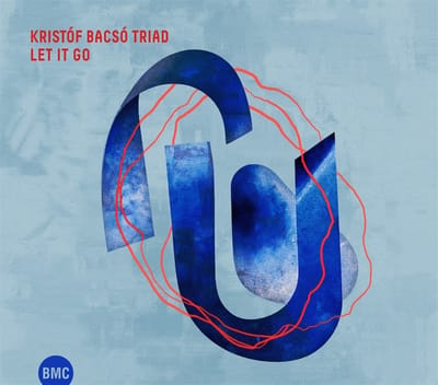 Kristof Bacso Triad & Lionel Loueke - Let It Go (CD)