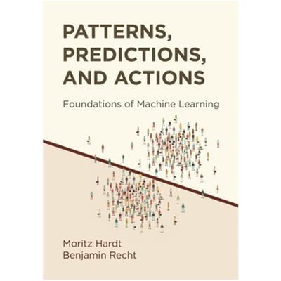 Patterns, Predictions, And Actions - Moritz Hardt