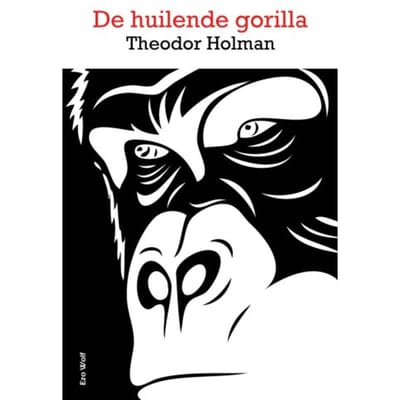 De Huilende Gorilla - Theodor Holman
